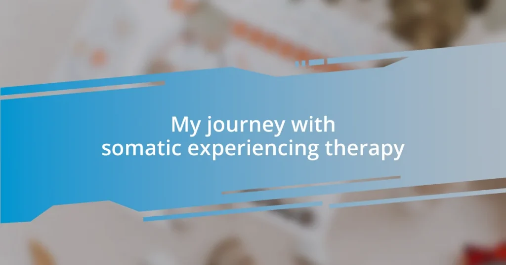 My journey with somatic experiencing therapy