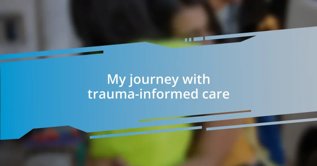 My journey with trauma-informed care