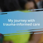 My journey with trauma-informed care