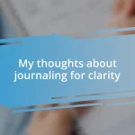 My thoughts about journaling for clarity