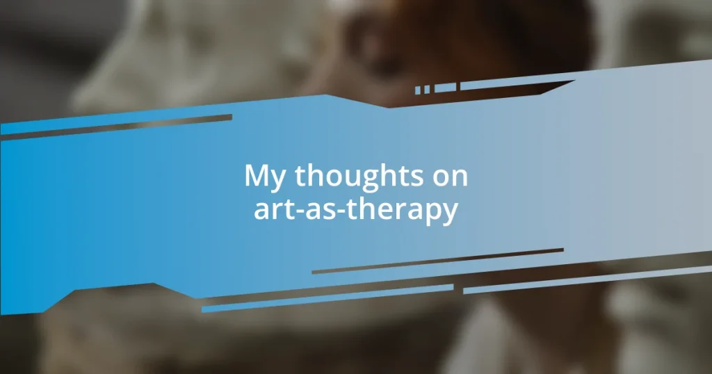 My thoughts on art-as-therapy