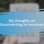 My thoughts on disconnecting to reconnect