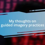 My thoughts on guided imagery practices