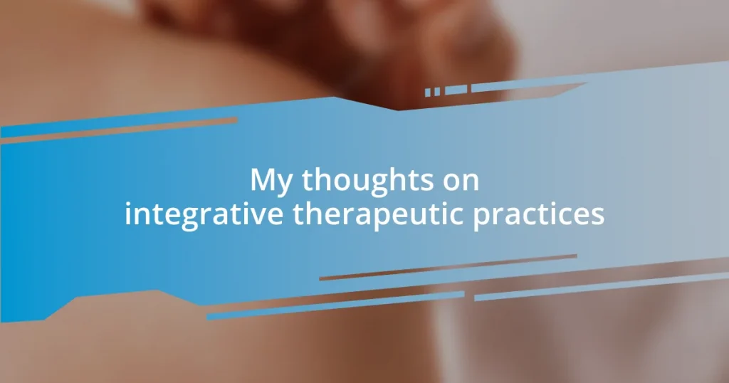 My thoughts on integrative therapeutic practices