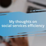 My thoughts on social services efficiency