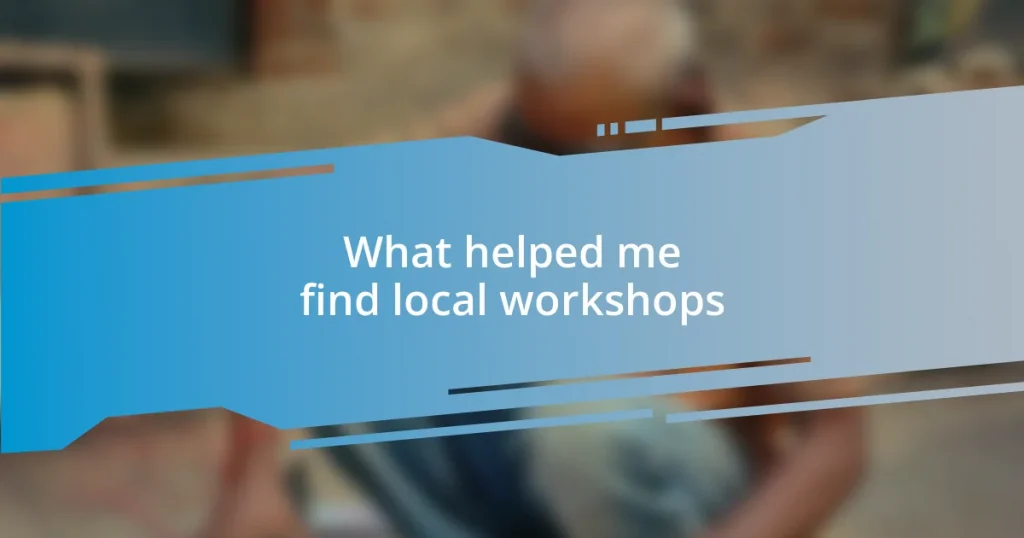 What helped me find local workshops