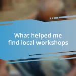 What helped me find local workshops