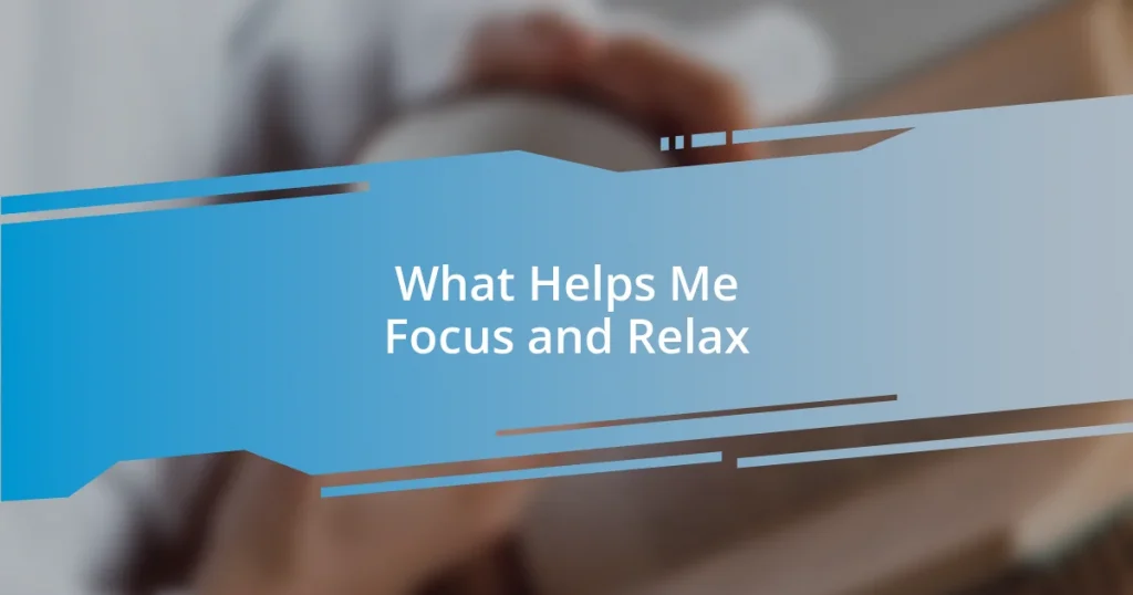 What Helps Me Focus and Relax
