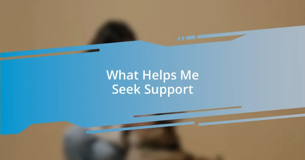 What Helps Me Seek Support