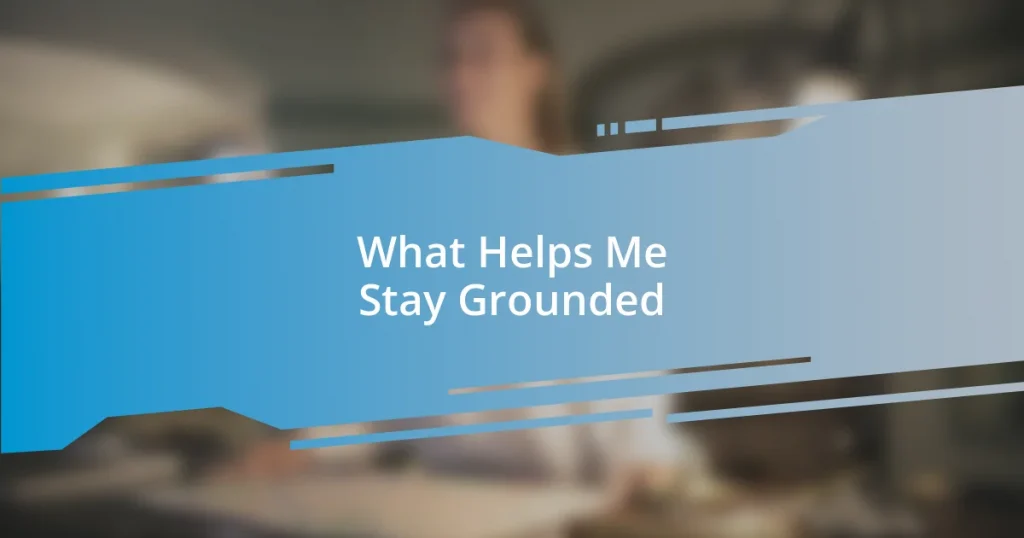 What Helps Me Stay Grounded
