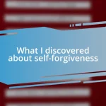 What I discovered about self-forgiveness