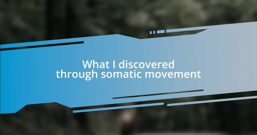 What I discovered through somatic movement