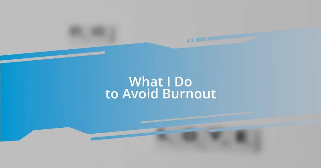 What I Do to Avoid Burnout