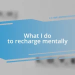 What I do to recharge mentally