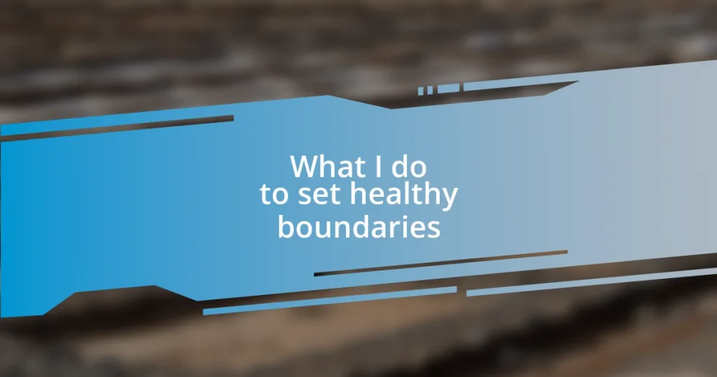 What I do to set healthy boundaries