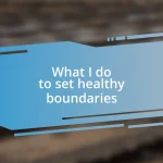 What I do to set healthy boundaries