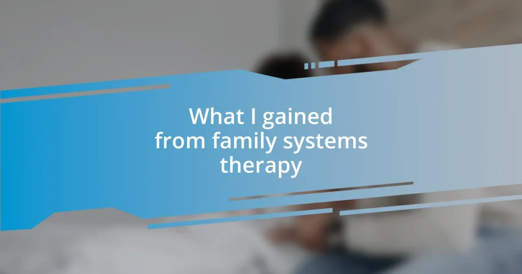 What I gained from family systems therapy