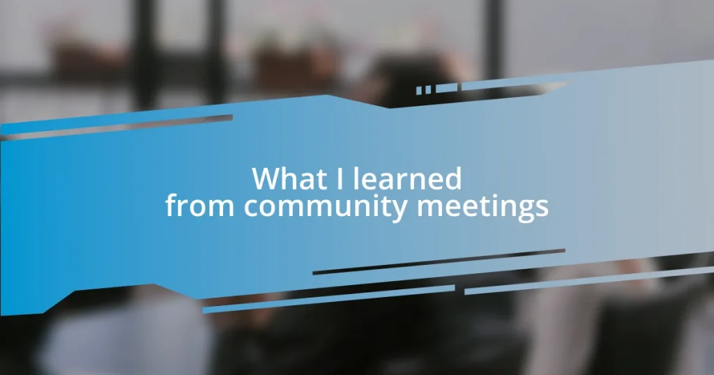 What I learned from community meetings