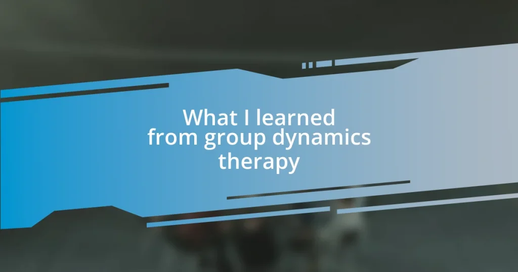What I learned from group dynamics therapy
