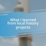 What I learned from local history projects