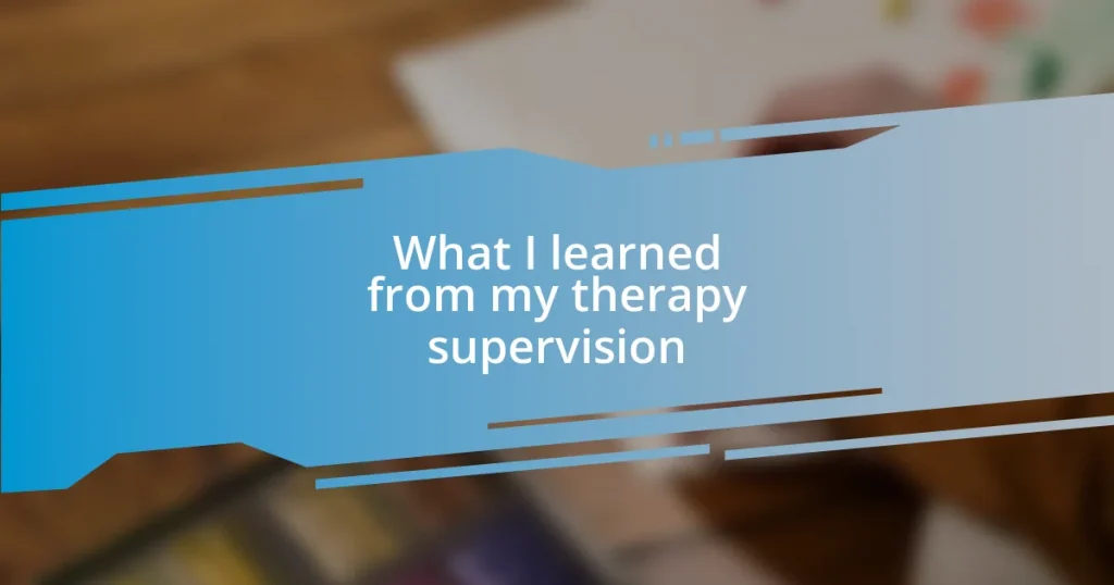 What I learned from my therapy supervision