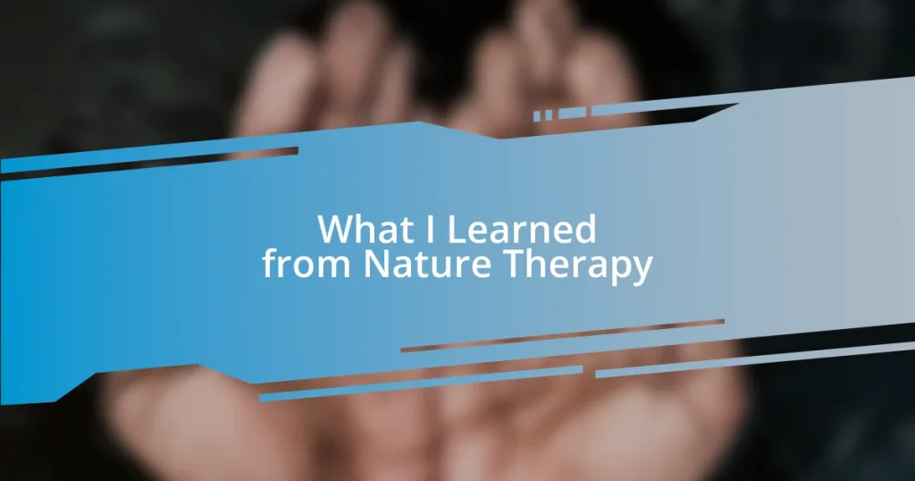 What I Learned from Nature Therapy