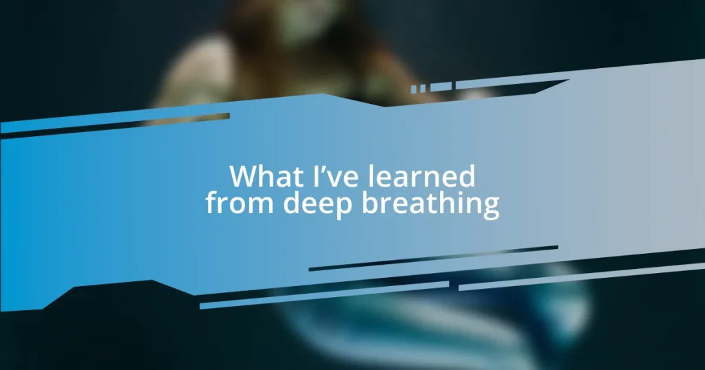 What I’ve learned from deep breathing