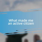 What made me an active citizen