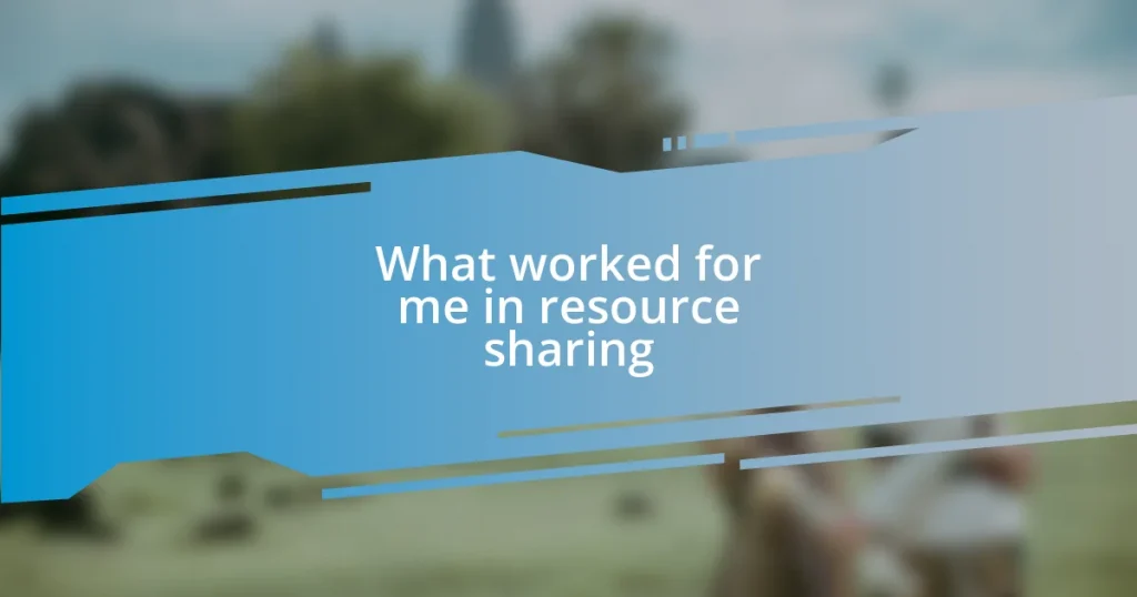 What worked for me in resource sharing