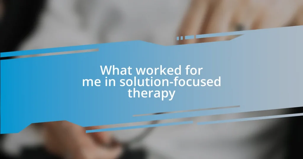 What worked for me in solution-focused therapy