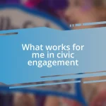 What works for me in civic engagement