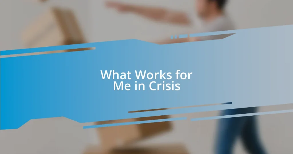 What Works for Me in Crisis