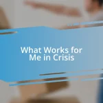 What Works for Me in Crisis