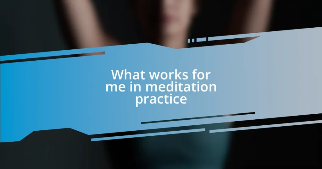What works for me in meditation practice