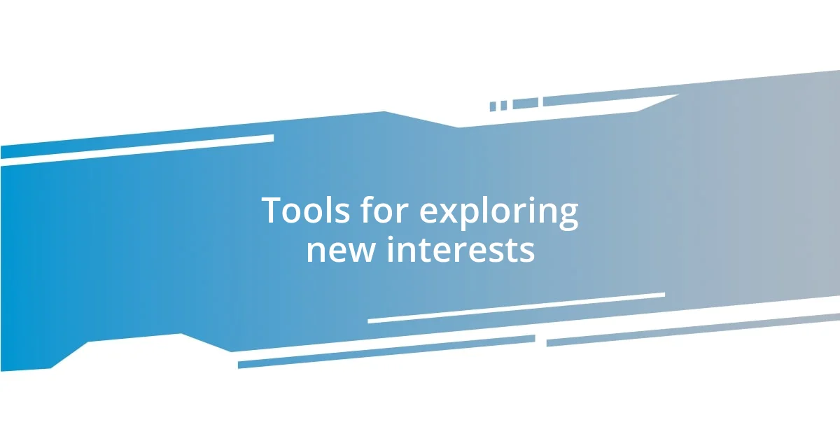 Tools for exploring new interests