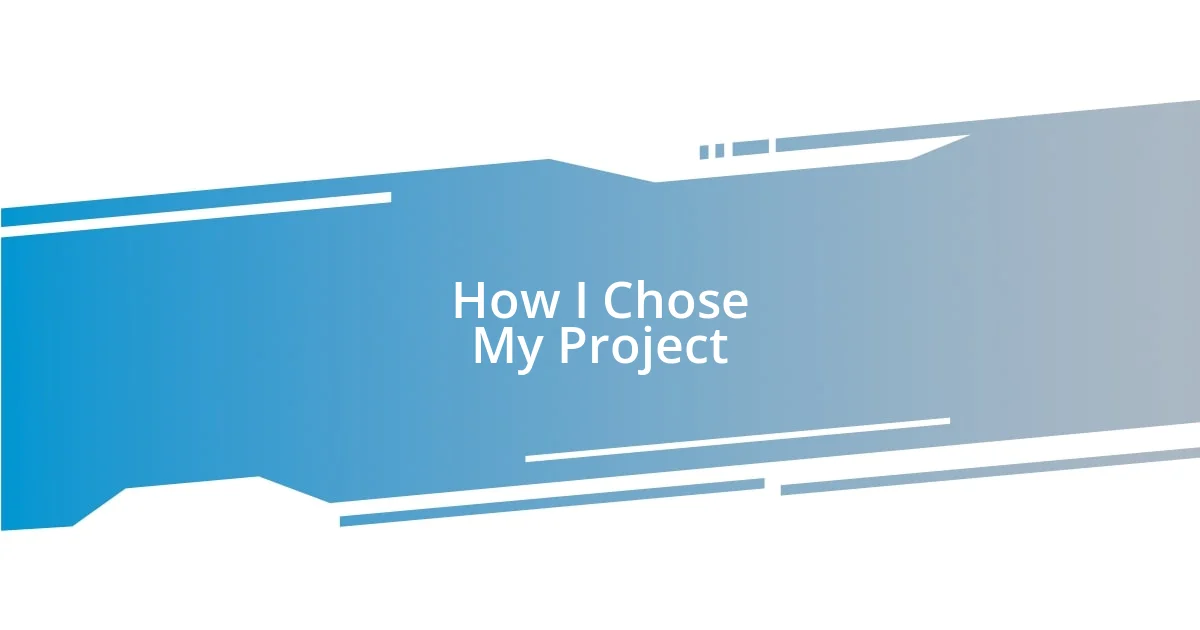 How I Chose My Project