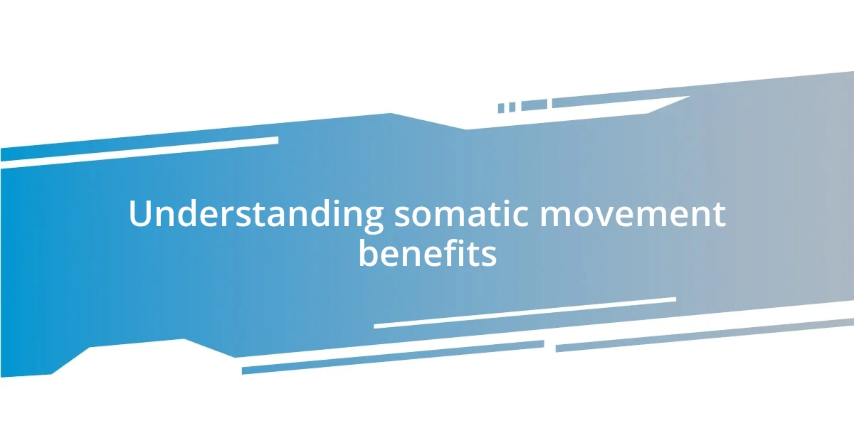 Understanding somatic movement benefits
